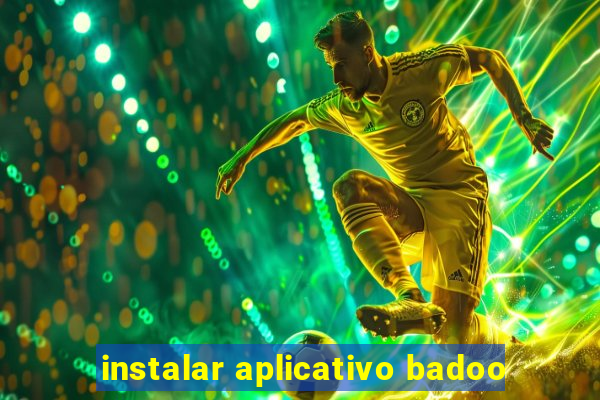 instalar aplicativo badoo